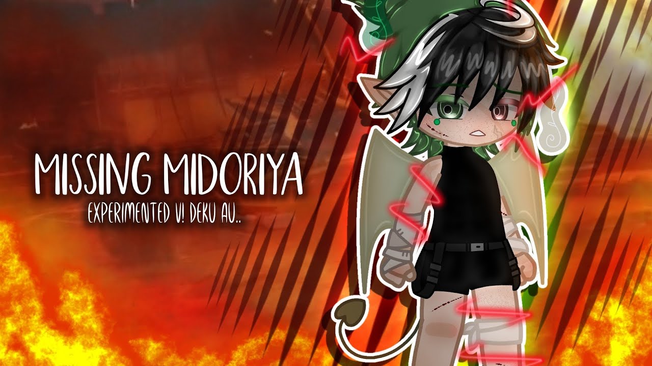 Missing Midoriya.. || EXPERIMENTED AU || V! deku?? || (1/3) || GCS ||