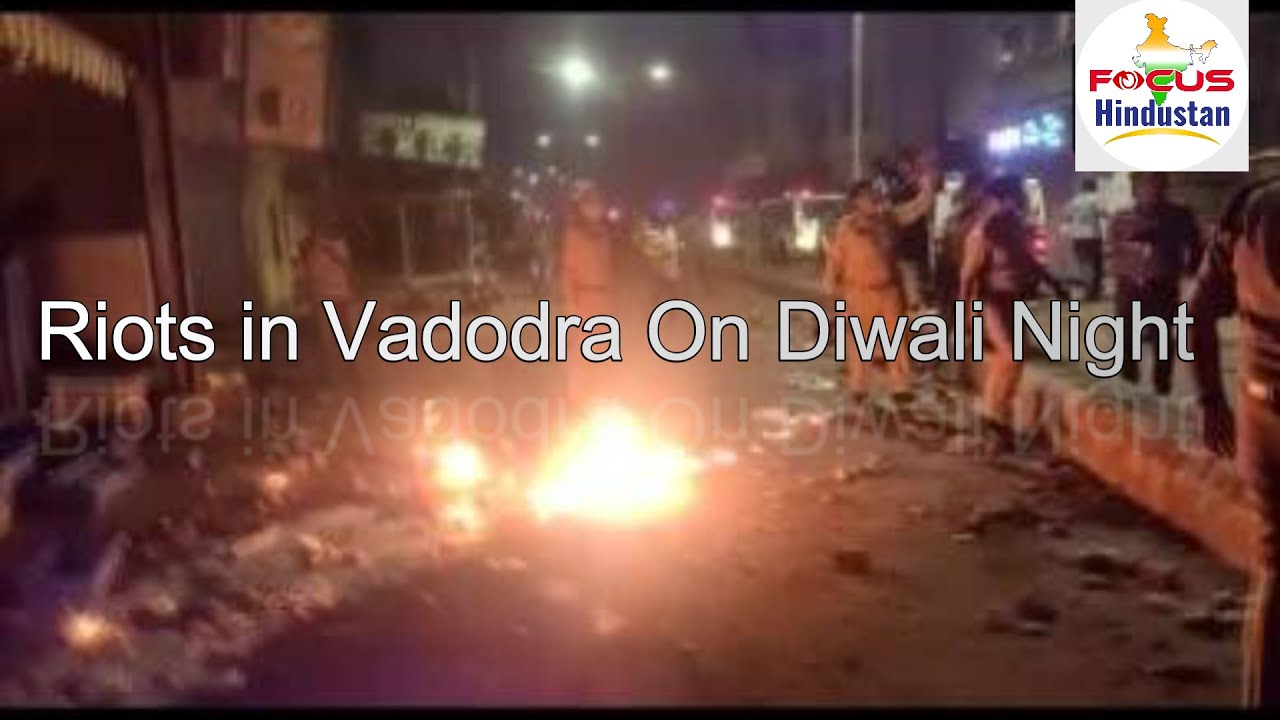 Communal clashes erupt in Vadodara on Diwali night Focus Hindustan 25th Oct. 2022 News