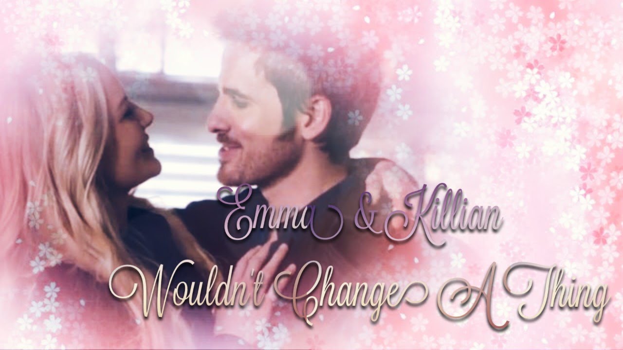 Emma & Killian - Wouldn't Change A Thing