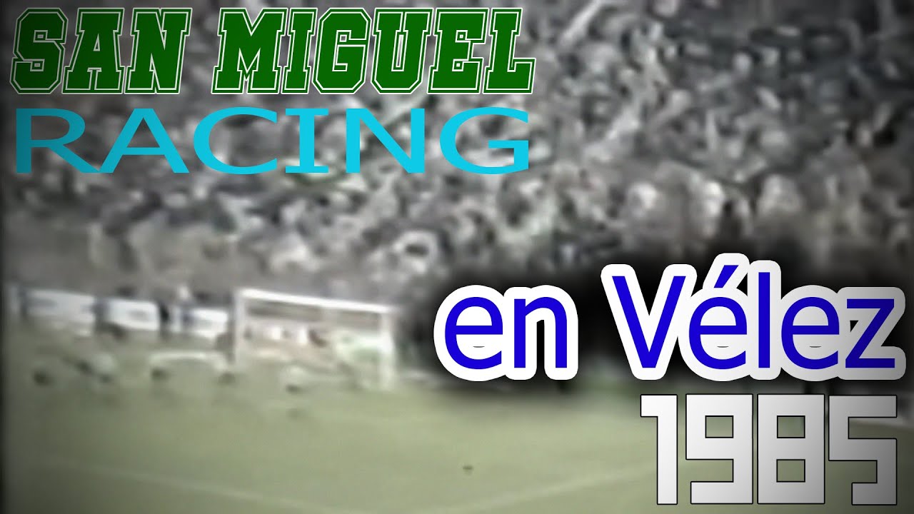 SAN MIGUEL Vs. Racing (en Vélez - 1985)