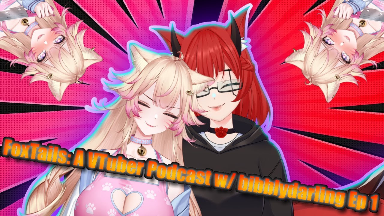 FoxTails: A VTuber Podcast | Episode 1 ft. @BibblyDarling