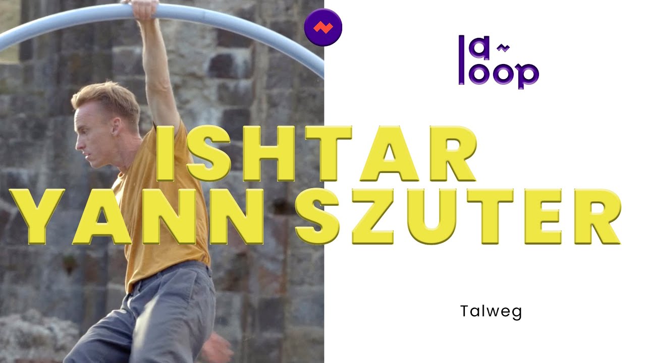 LA LOOP // ISHTAR & YANN SZUTER - Talweg