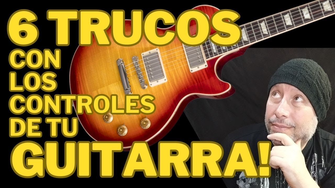 6 TRUCOS con los CONTROLES de tu GUITARRA ELÉCTRICA | TIENES que SABERLOS!