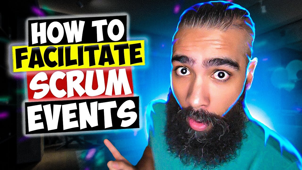 How to Facilitate ALL the SCRUM EVENTS as a Scrum Master