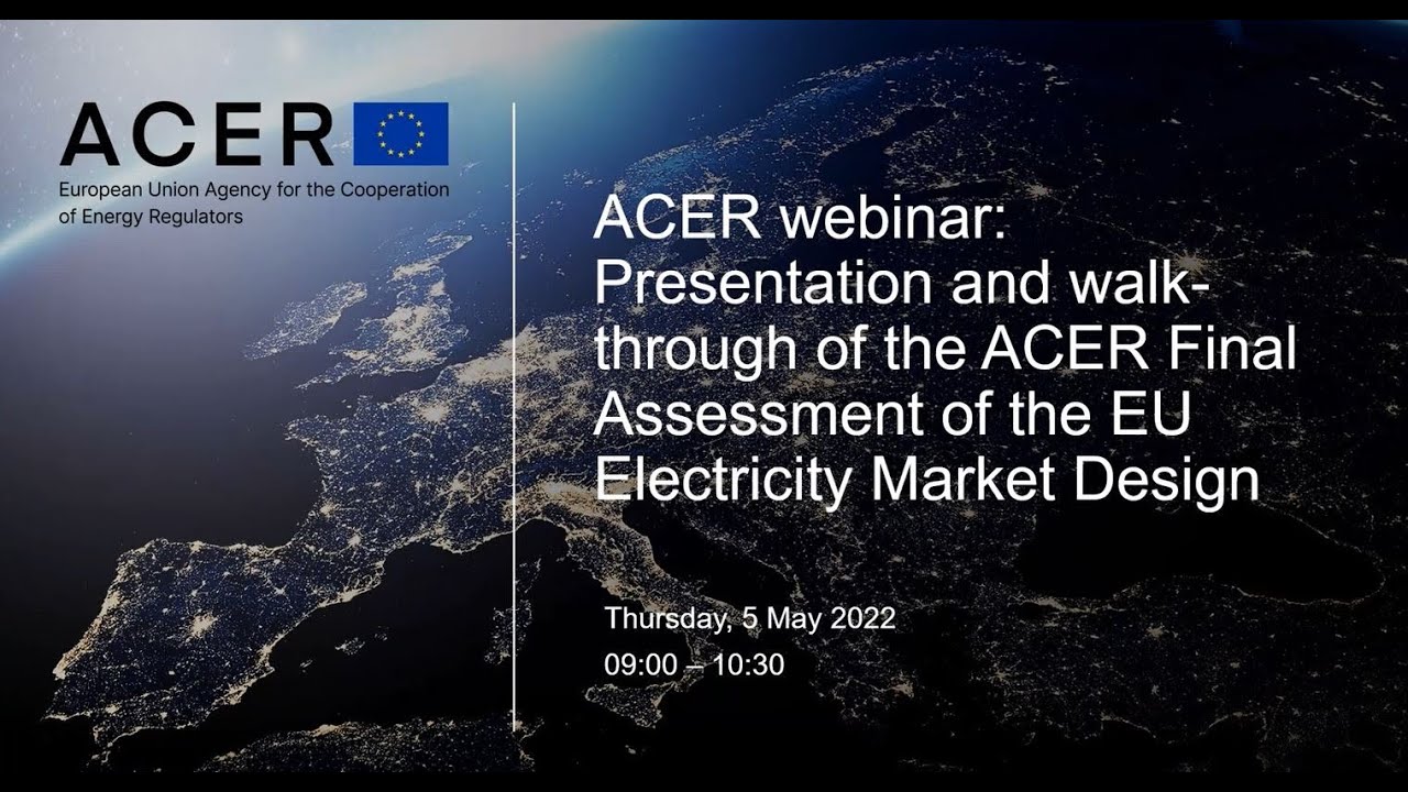 Webinar: ACER Final Assessment of the EU Wholesale Electricity Market Design