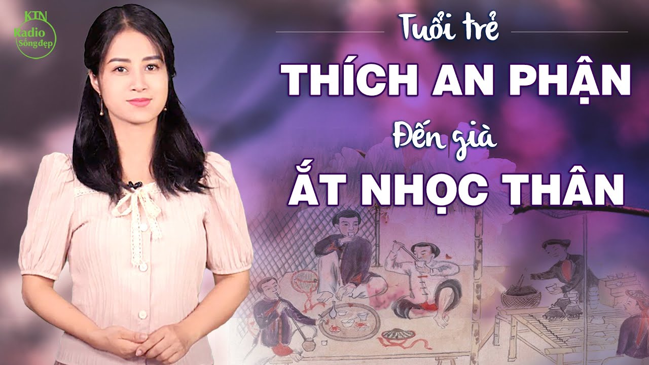 THUỞ NHỎ THÍCH AN NHÀN, ĐẾN GIÀ ẮT NHỌC THÂN | NGUYÊN NGỌC | SỐNG ĐẸP RADIO