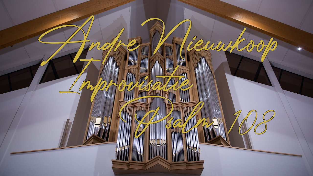 Andre Nieuwkoop - improvisatie Psalm 108