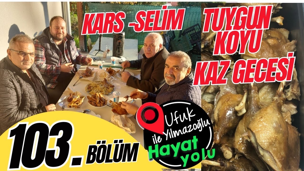 Ufuk Yılmazoglu İle Hayat Yolu -103.Bölüm- Kars-Selim / Tuygun Köyü Kaz Gecesi İzmir 2023
