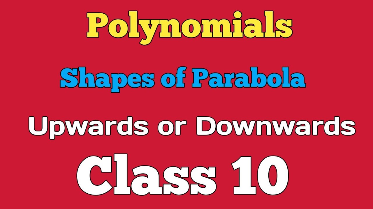 Polynomials | chapter 2 class 10 | shapes of Parabola | Upwards or downwards Parabola