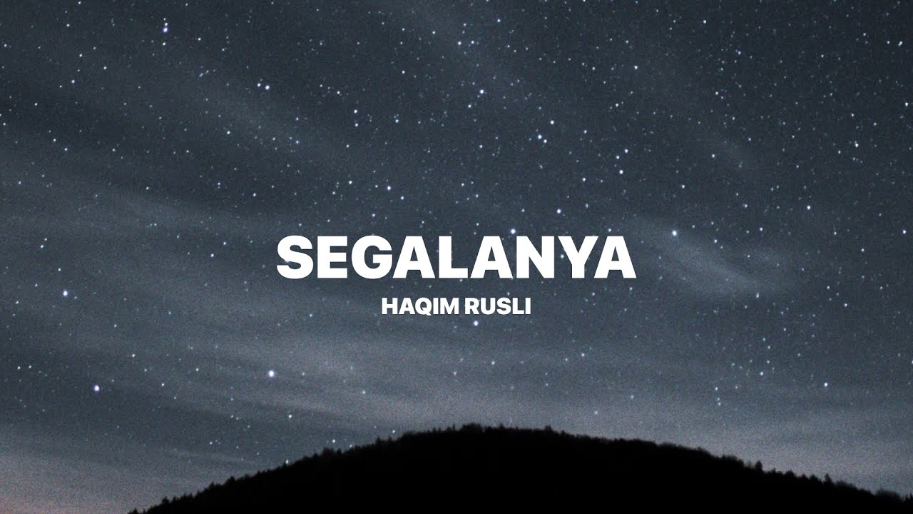 Haqiem Rusli - Segalanya (Lirik)