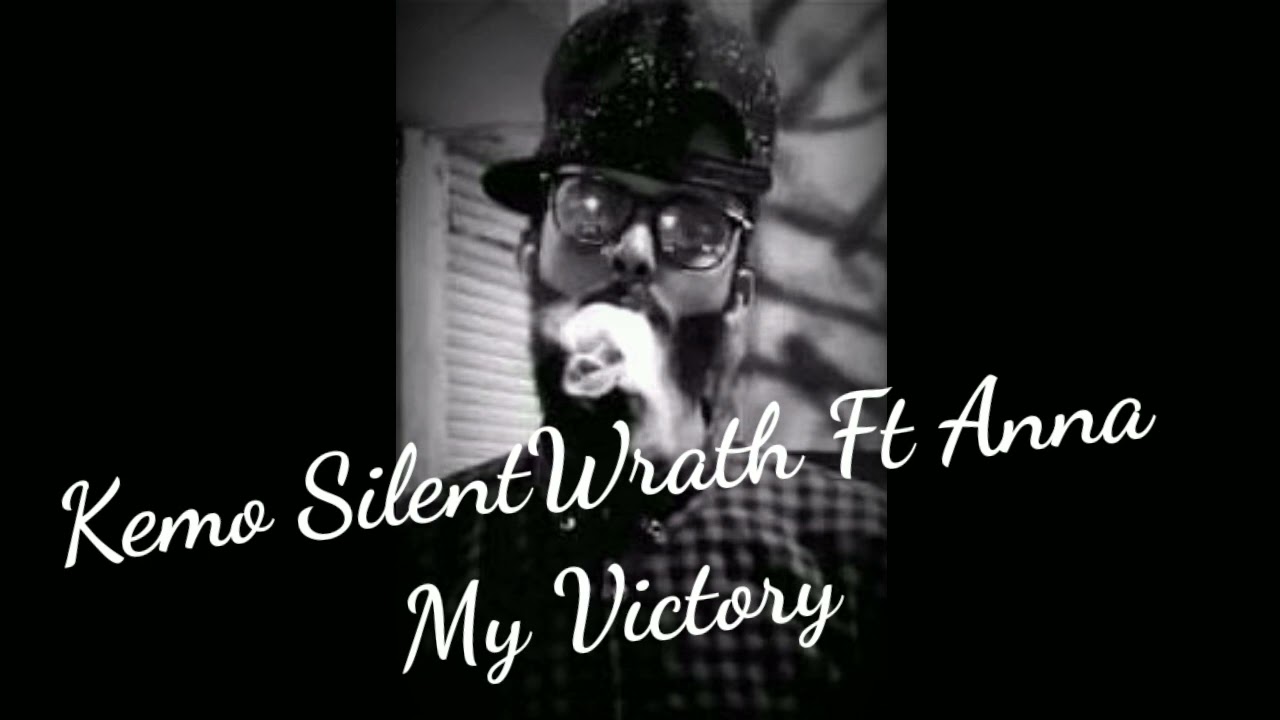 Kemo Silent Wrath ft Anna My Victory