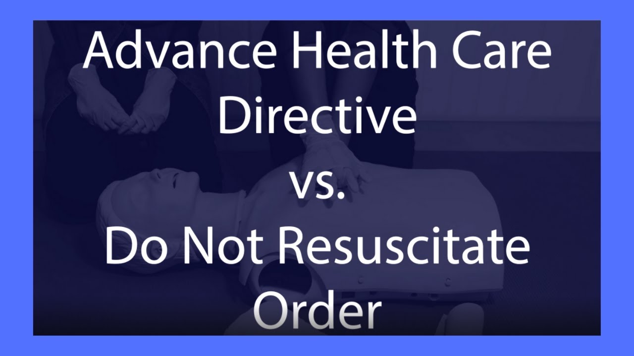 Advance Health Care Directive vs. Do Not Resuscitate Order: What's the Difference?