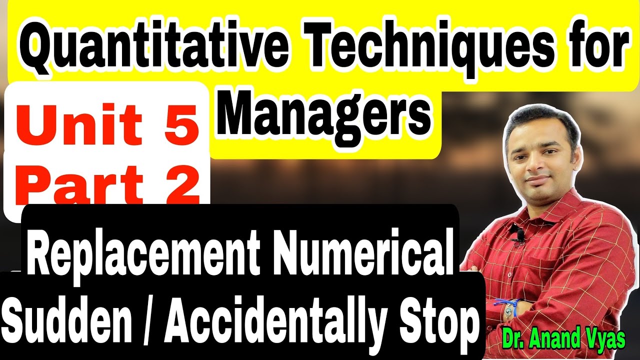 Quantitative Techniques for Managers | Unit 5 Part 2 | Replacement Numerical Sudden Stop Question