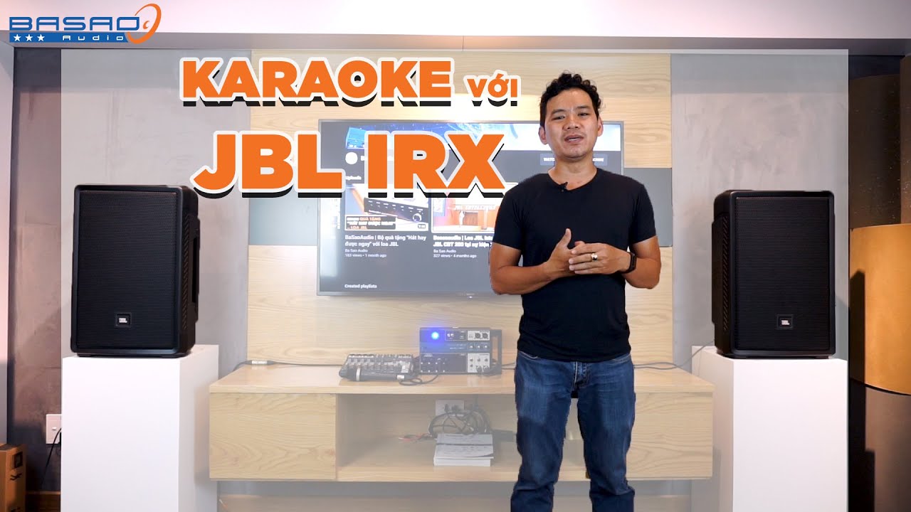 BaSaoAudio | Karaoke c&ugrave;ng loa JBL IRX