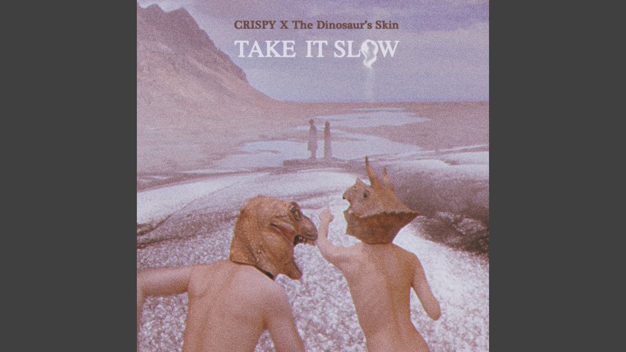 Take It Slow (feat. 恐龍的皮(The Dinosaur&rsquo;s Skin))