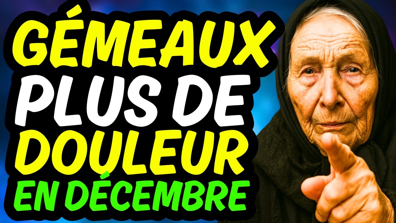 Baba Vanga: PRÉDICTION "GÉMEAUX♊" pour DÉCEMBRE