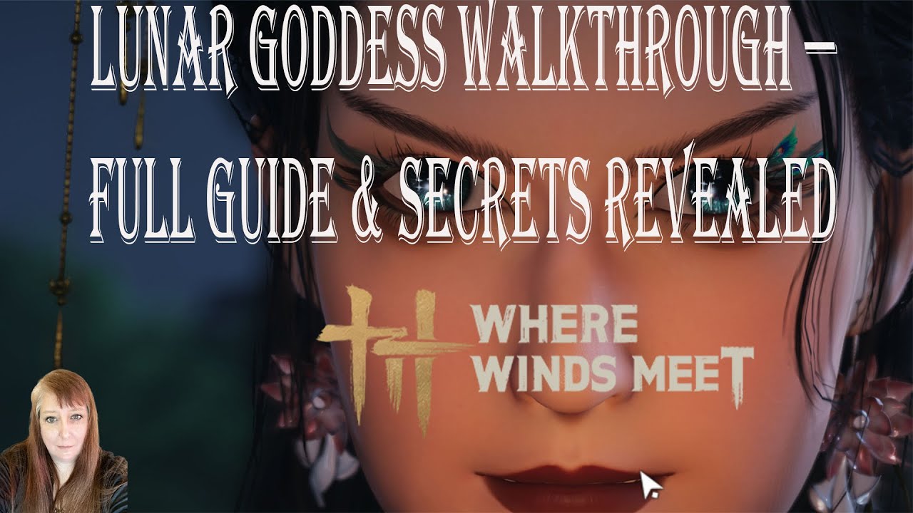 Where Winds Meet-Lunar Goddess Walkthrough — Full Guide & Secrets Revealed