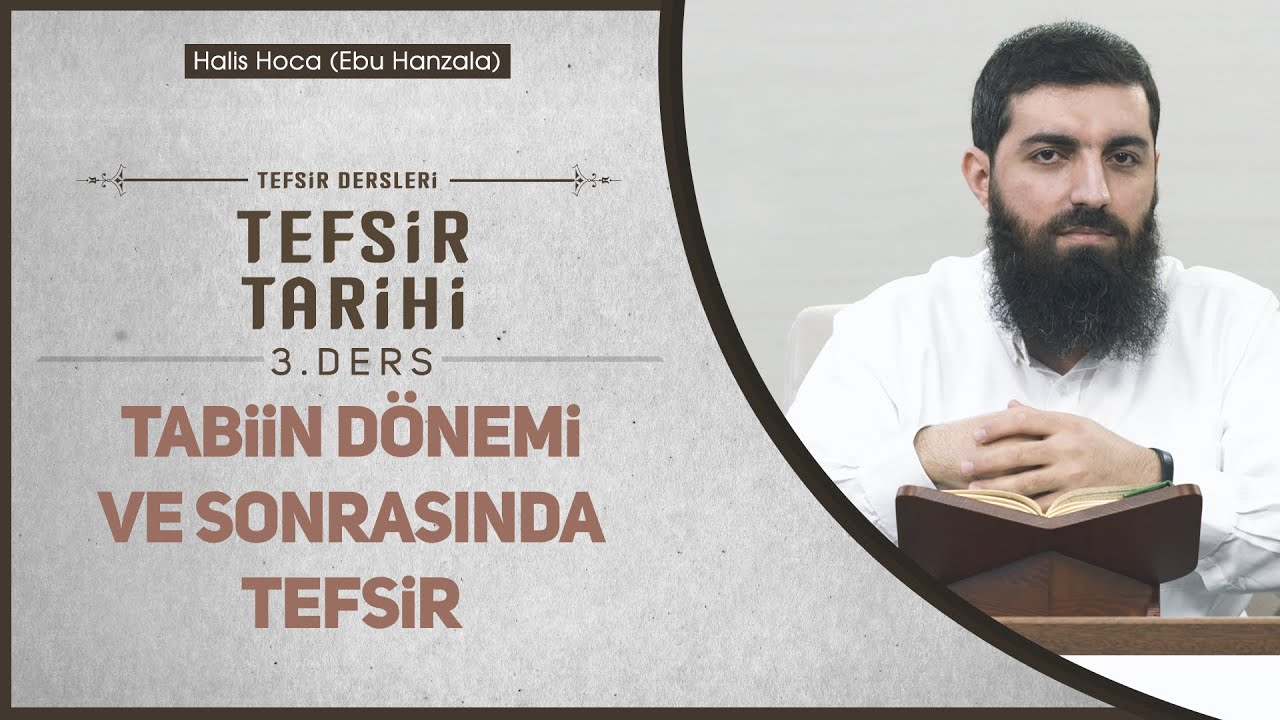 Tabiin D&ouml;nemi ve Sonrasında Tefsir |Tefsir Tarihi - 3 | Halis Bayancuk Hoca