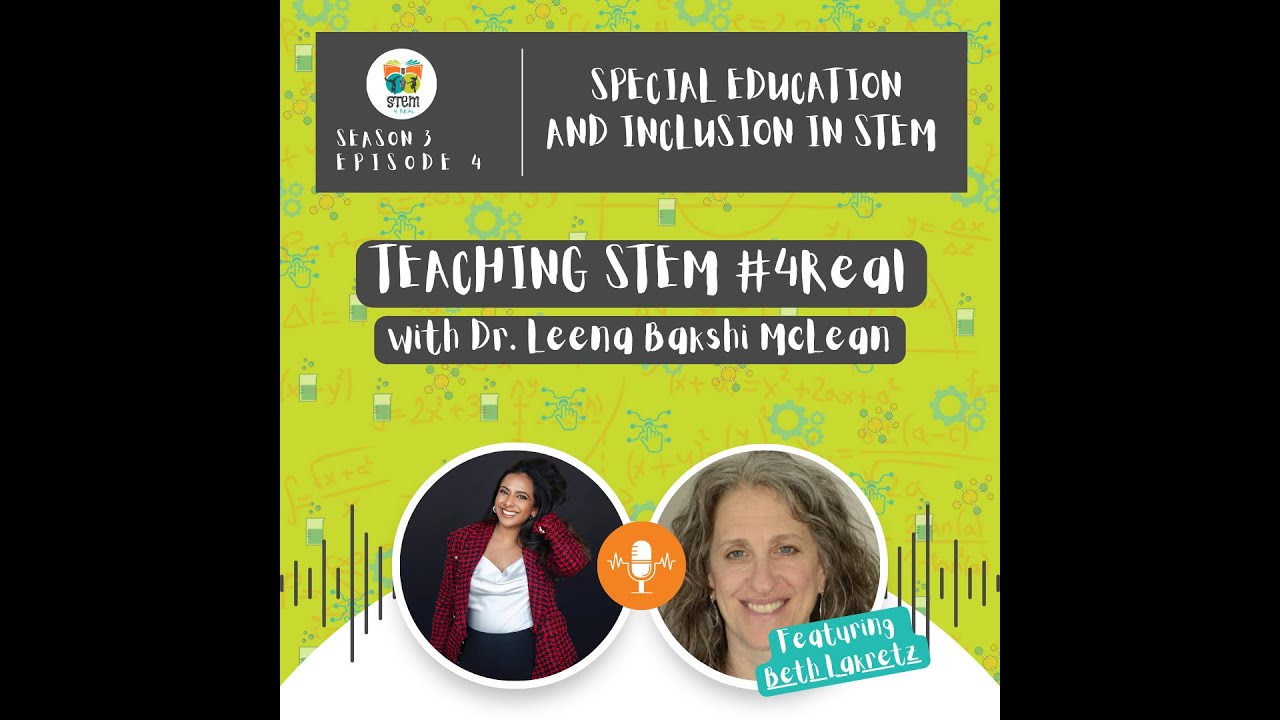 Teaching STEM 4Real Podcast: Special Education and Inclusion in STEM ft. Beth Lakretz of LCSS