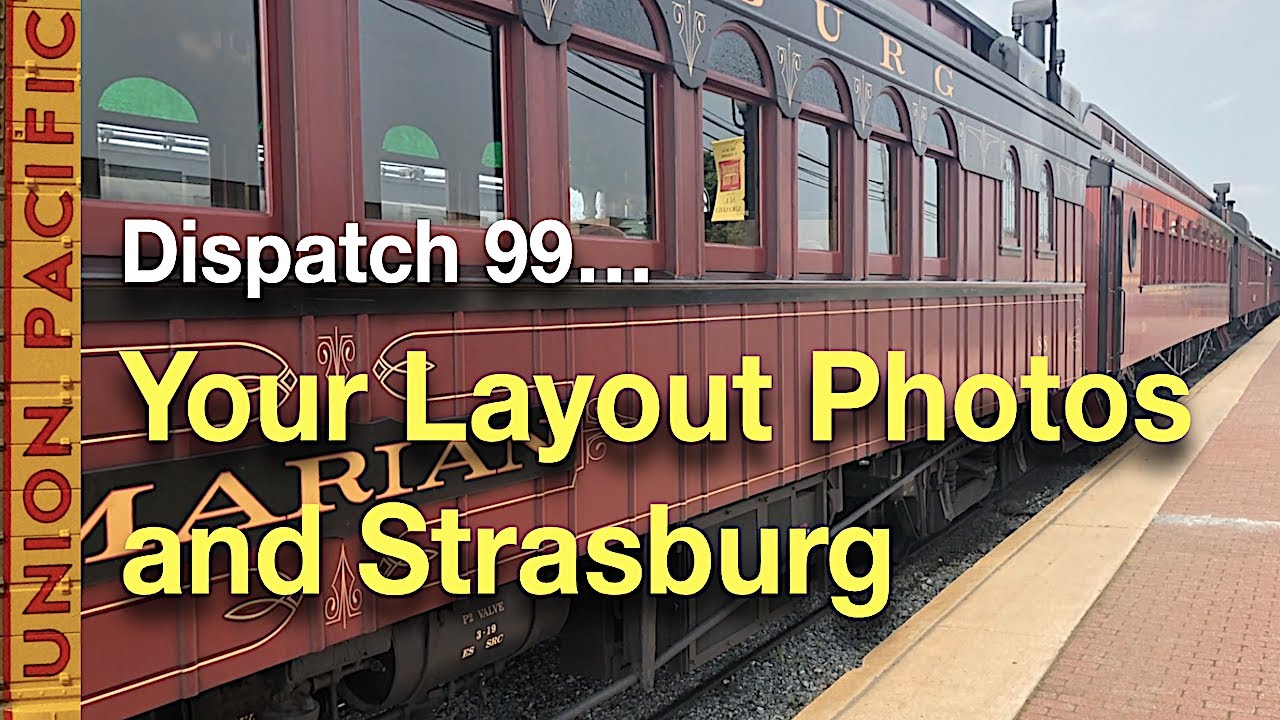 Your Layout Photos and Strasburg - Dispatch 99