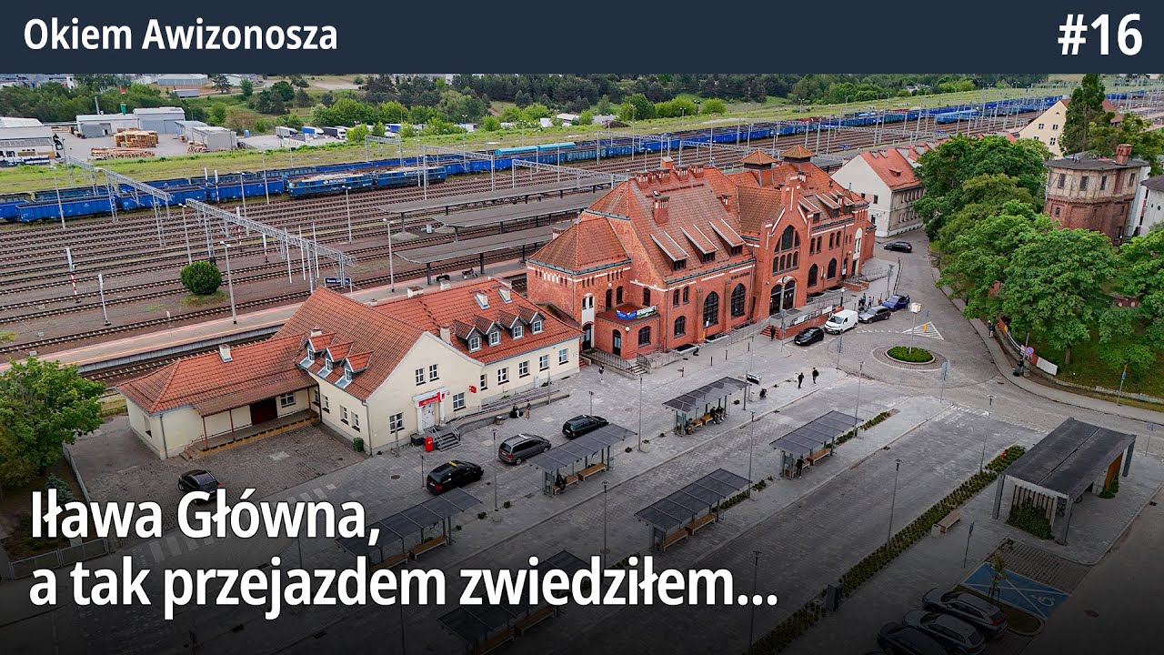 #16 Iława Główna, a tak przejazdem zwiedziłem - Okiem Awizonosza