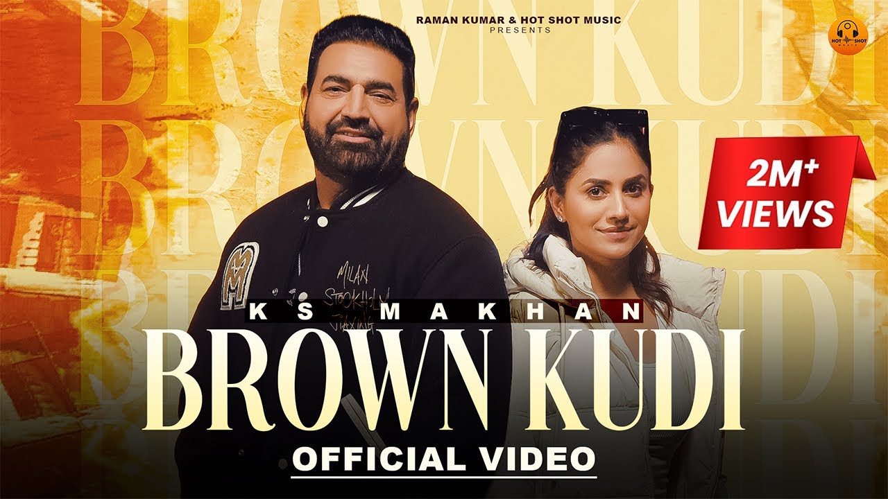 Punjabi Song | Punjabi Songs 2024 | Brown Kudi (Official Video) KS Makhan | Kiran Brar