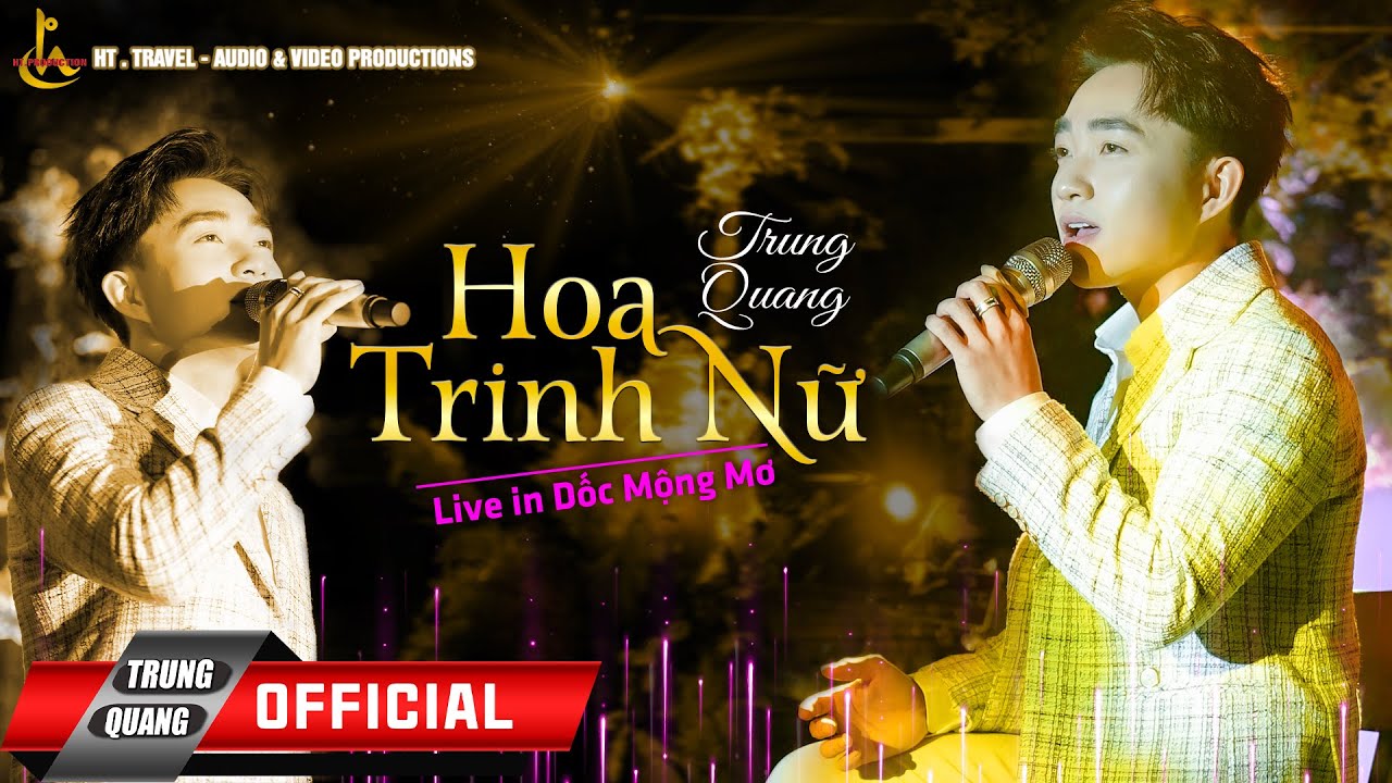 HOA TRINH  NỮ | TRUNG QUANG | LIVE IN DỐC MỘNG MƠ