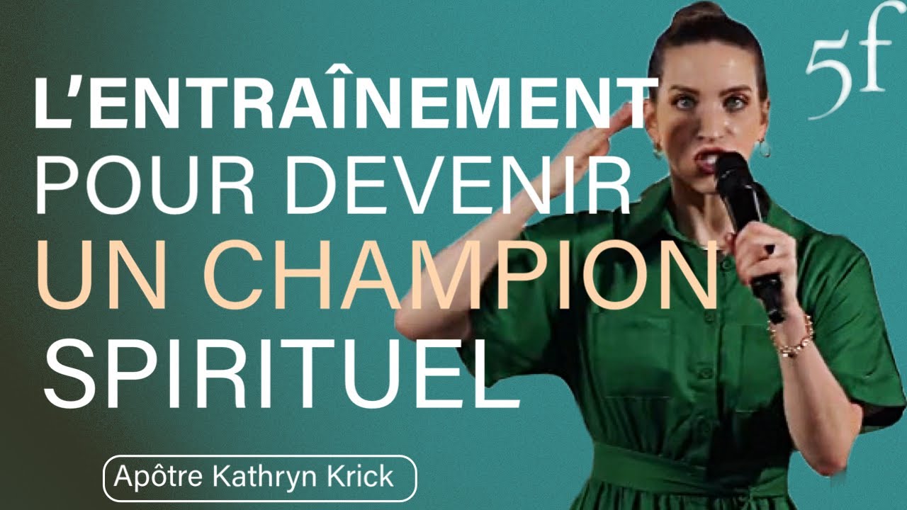L’entraînement pour devenir un champion spirituel - Apôtre Kathryn Krick @ApostleKathrynKrick