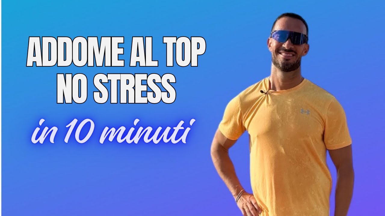ADDOME AL TOP IN 10 MINUTI NO STRESS