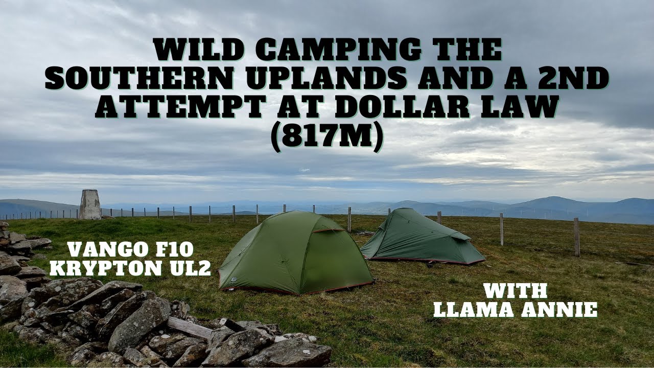Dollar Law. 817m. A 2nd attempt at wild camping up there. Plus the Vango F10 Krypton ul2 first look.