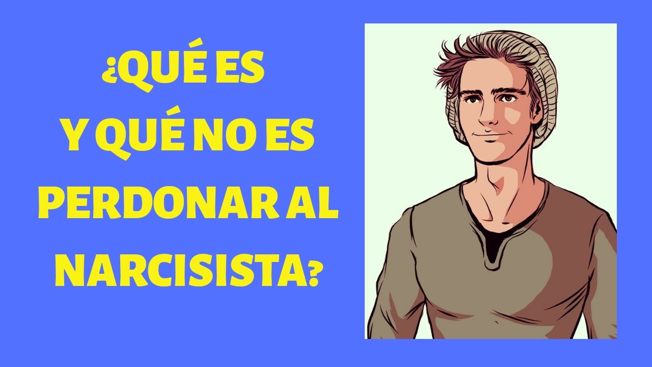 ¿QUÉ ES Y QUÉ NO ES PERDONAR AL NARCISISTA? #narcisistas