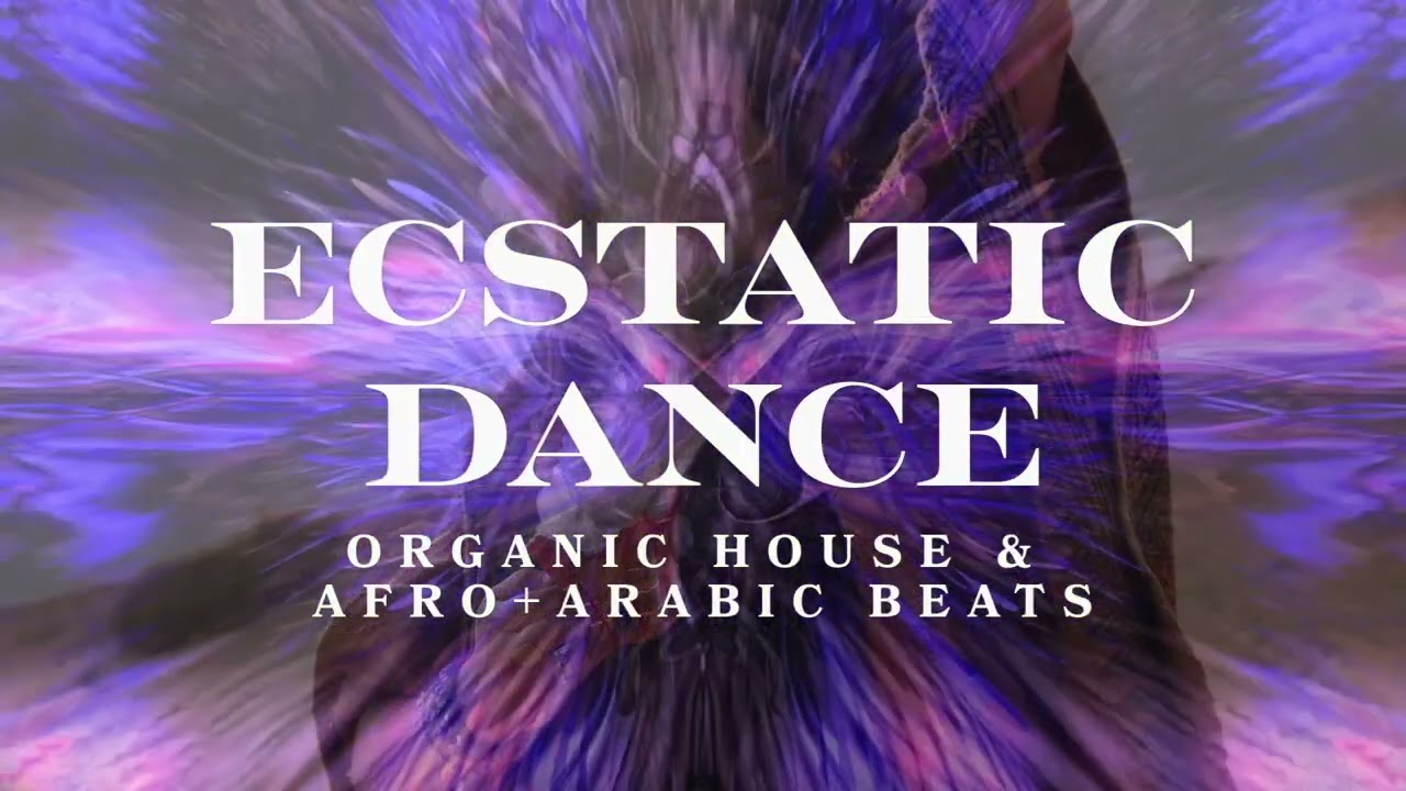 ECSTATIC DANCE JOURNEY | Organic House & Afro-Arabic Beats • Free Movement • Somatic Release