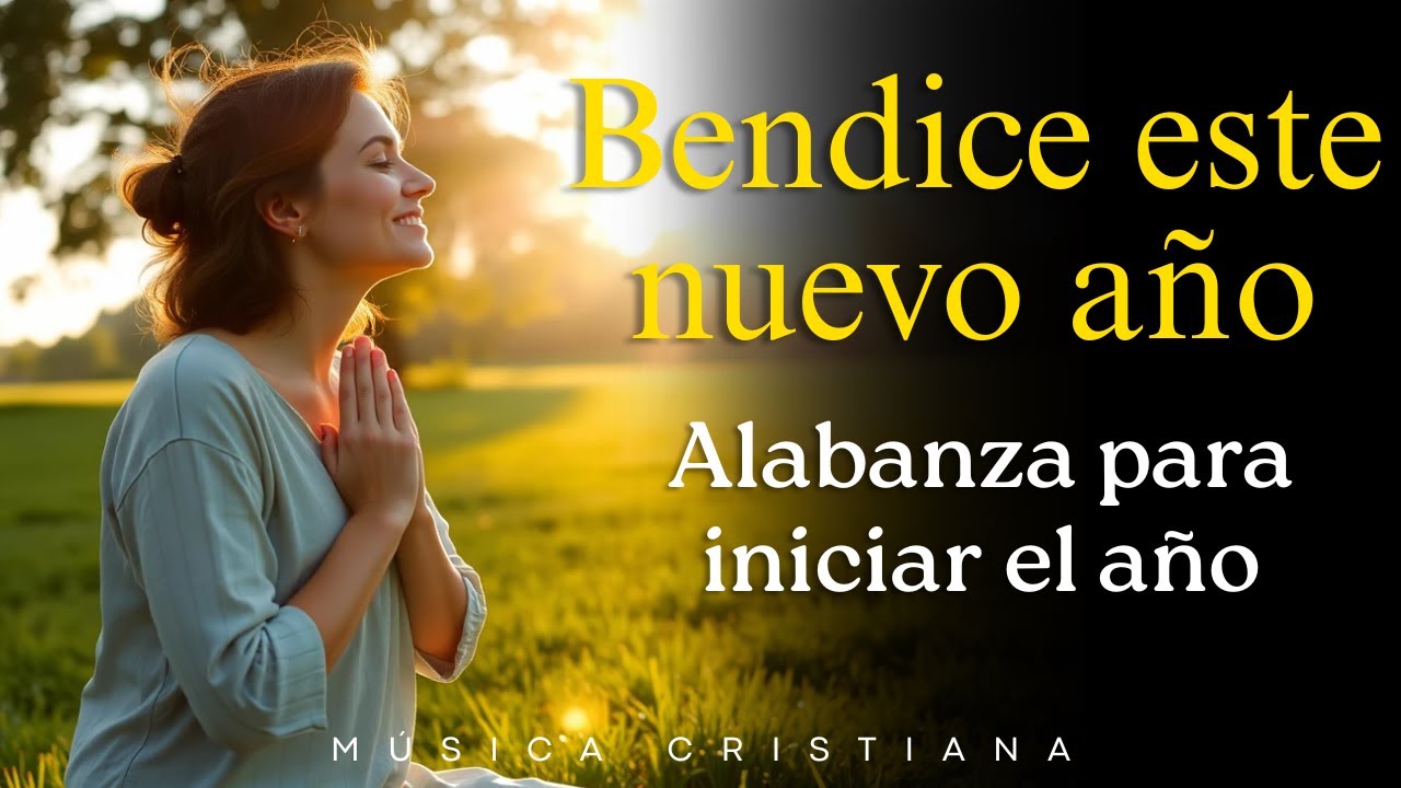 Escucha Esta Canción Para Iniciar un Año Lleno de Bendiciones | Música Cristiana