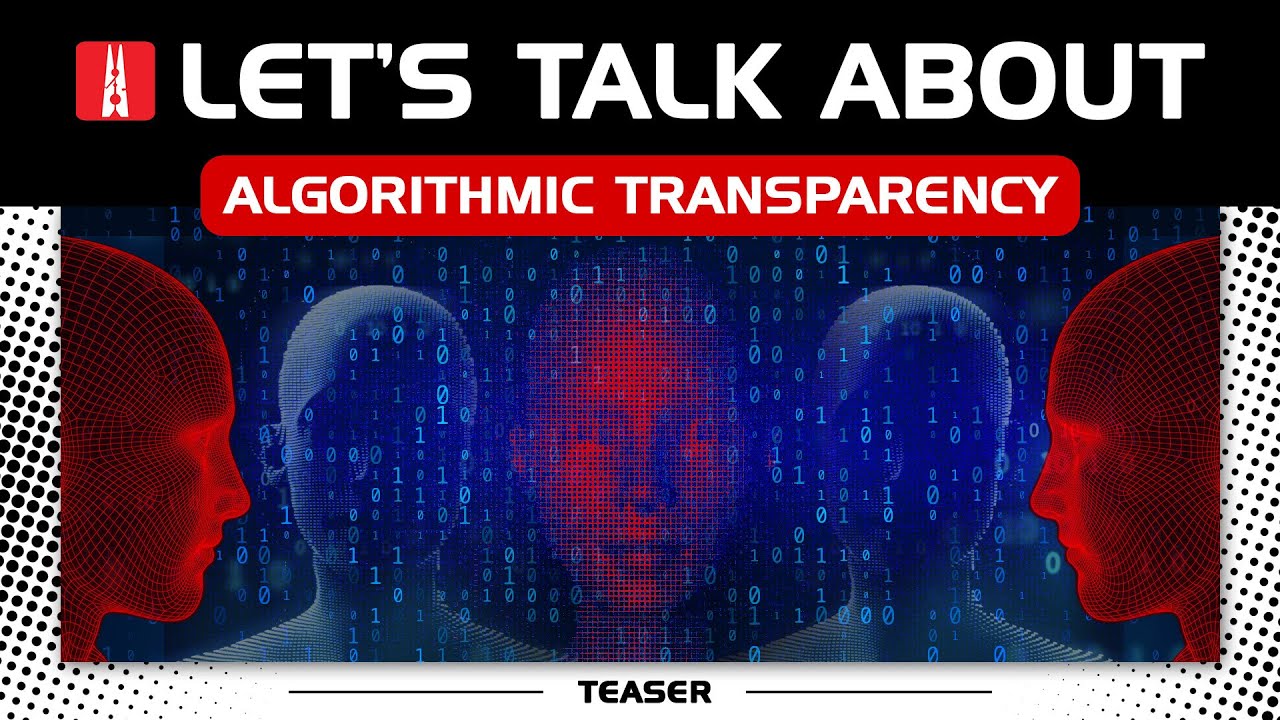 Let&rsquo;s Talk About Big Data Ep 5: Algorithmic transparency