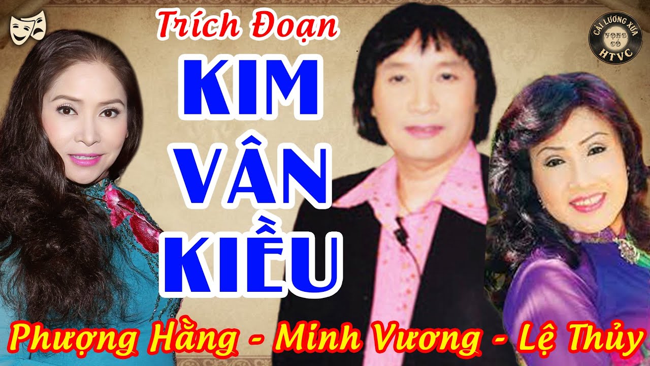 Trích Đoạn Cải Lương Xưa: KIM VÂN KIỀU |Phượng Hằng,Minh Vương,Lệ Thủy Ca Cổ Cải Lương|Cải Lương Hay