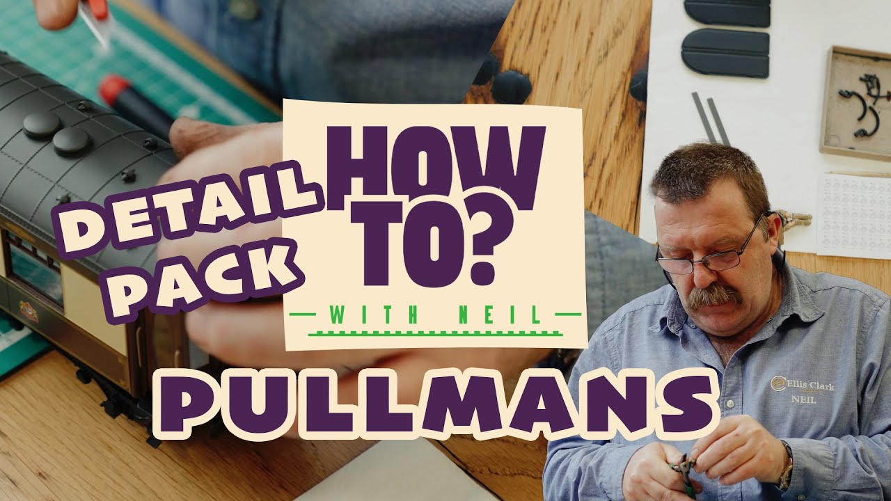 Ellis Clark Trains How to Series | Episode 11 | How to Detail the Darstaed Pullmans