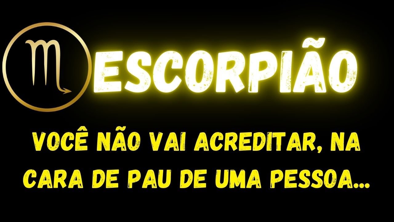 ♏️ESCORPIÃO🙄VOCÊ NÃO VAI ACREDITAR NA CARA DE PAU DE UMA PESSOA...