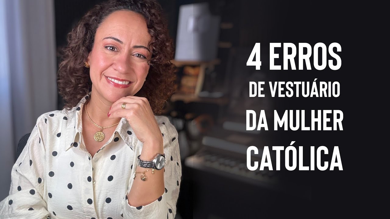 4 ERROS de vestuário da MULHER CATÓLICA