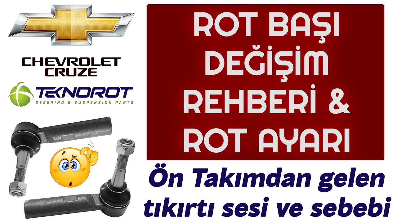CHEVROLET CRUZE Rot Başı Değişimi, Rot Ayarı ve Ön takımdan gelen gelen tıkırtı sesi ve sebebi.