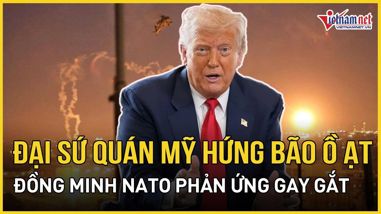 Đại sứ quán Mỹ hứng bão đạn ồ ạt, Đồng minh NATO phản ứng gay gắt trước tối hậu thư của TT Trump