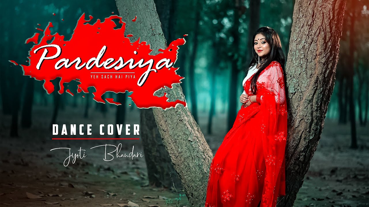 PARDESIYA YEH SACH HAI PIYA DANCE COVER || JYOTI BHANDARI || DANCE DREAMS JYOTI PRESENTS