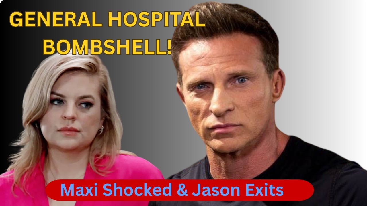 General Hospital BOMBSHELL: Maxie Shocked & Jason Exits February Sweeps!