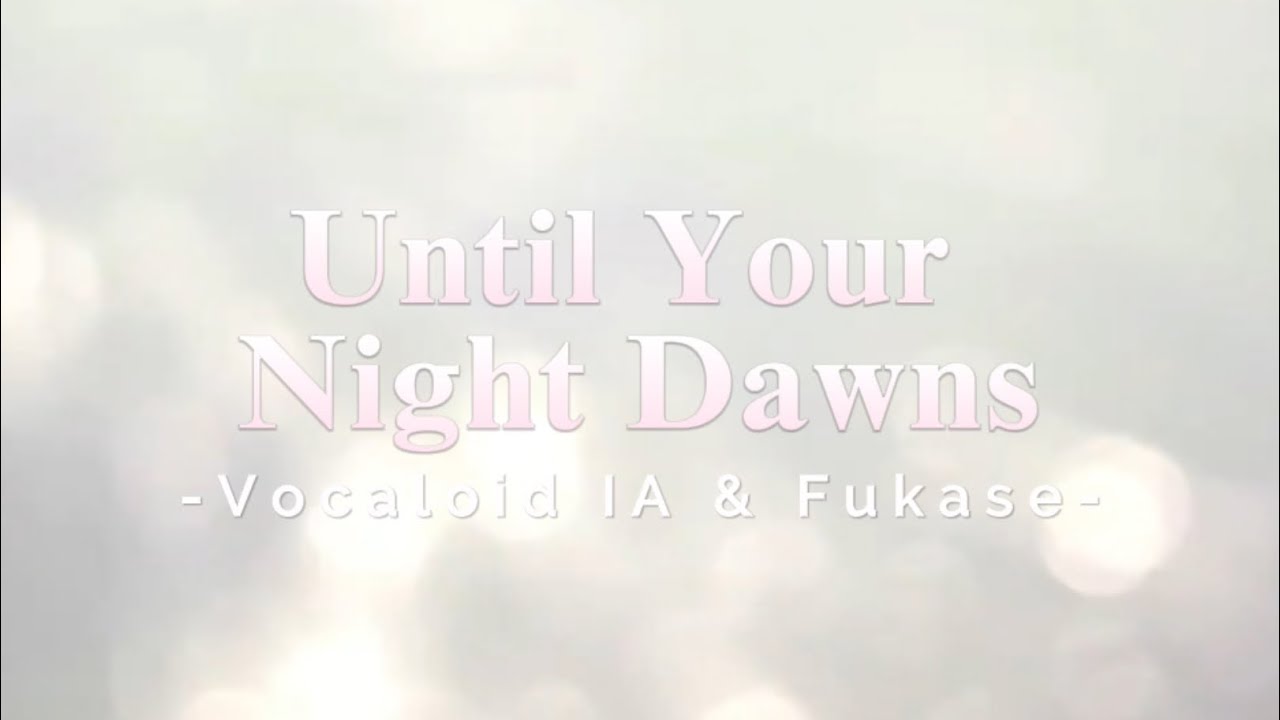 Anata no Yoru ga Akeru Made (A Super Nice Japanese Song) - Vocaloid IA & Fukase Karaoke