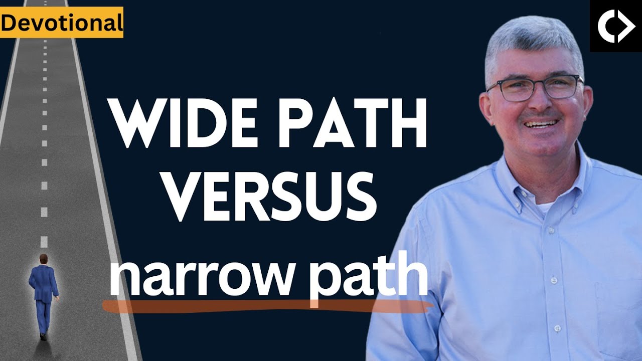 Devotional: Wide Path Vs Narrow Path