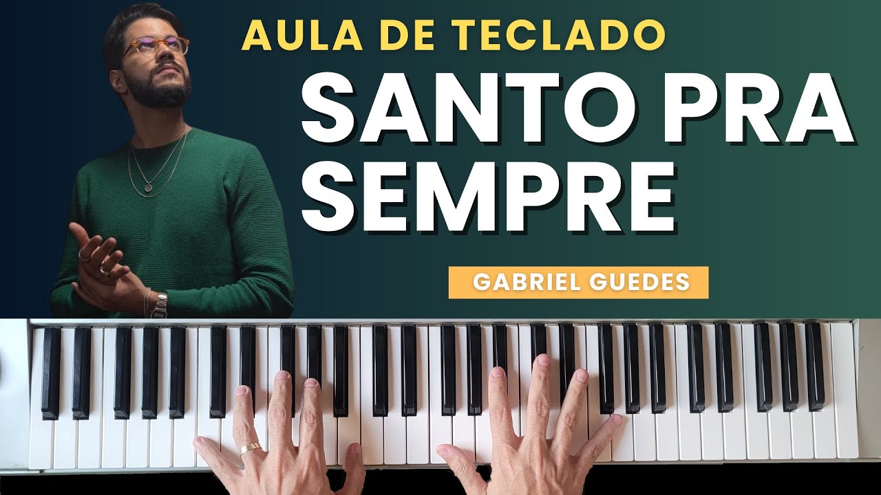 AULA DE TECLADO - SANTO PRA SEMPRE(Gabriel Guedes) - VÍDEO AULA COM CIFRA NA DESCRIÇÃO