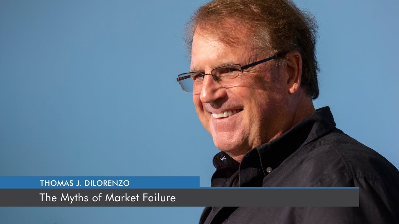 The Myths of Market Failure | Thomas J. DiLorenzo