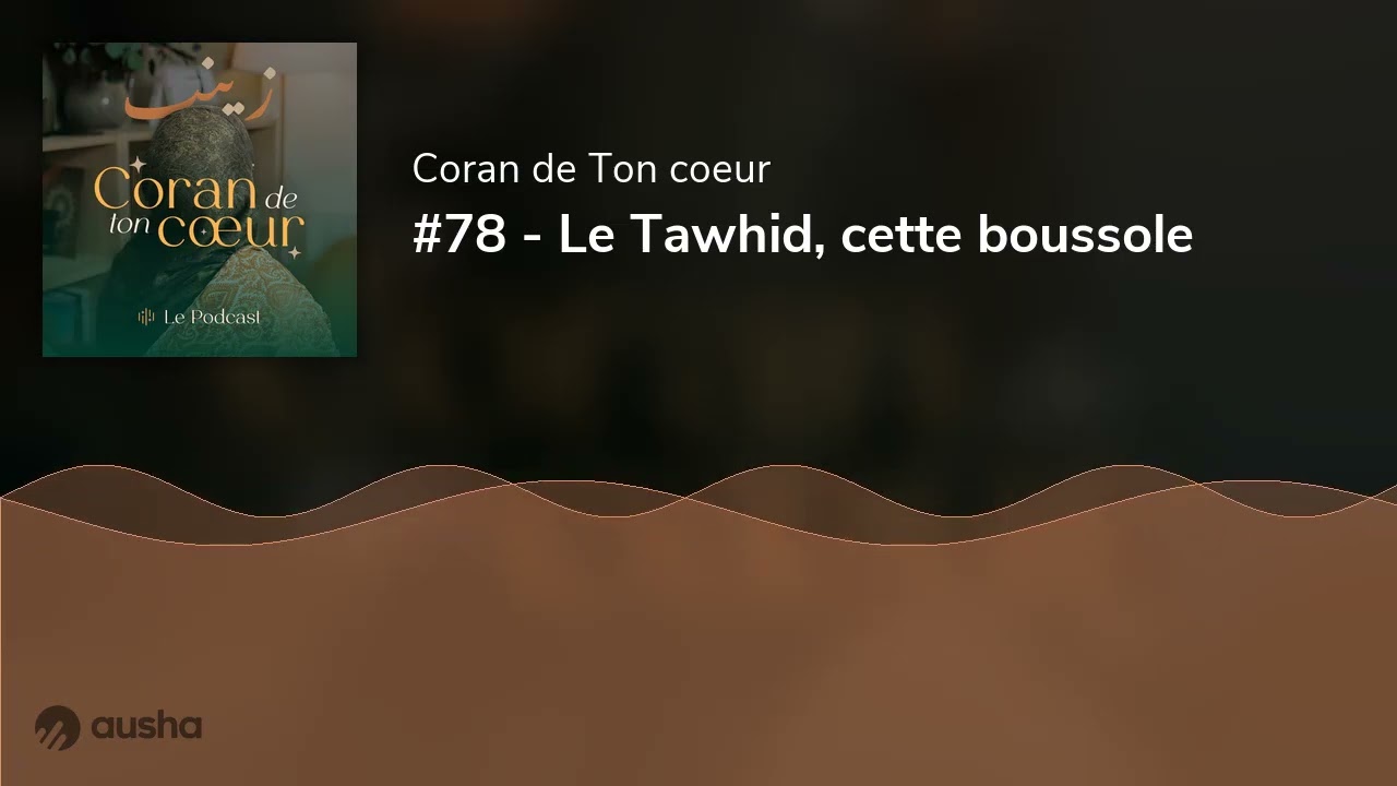 #78 - Le Tawhid, cette boussole