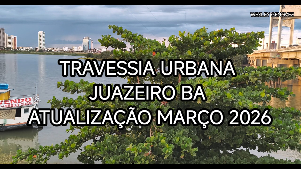 TRAVESSIA URBANA JUAZEIRO BA - ATUALIZAÇÃO MARÇO 2026