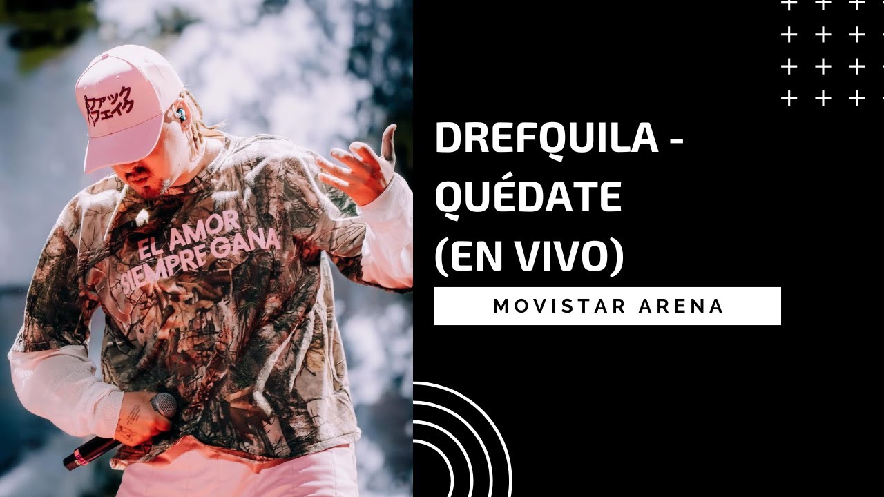 DrefQuila - Quédate (En vivo, Movistar Arena)