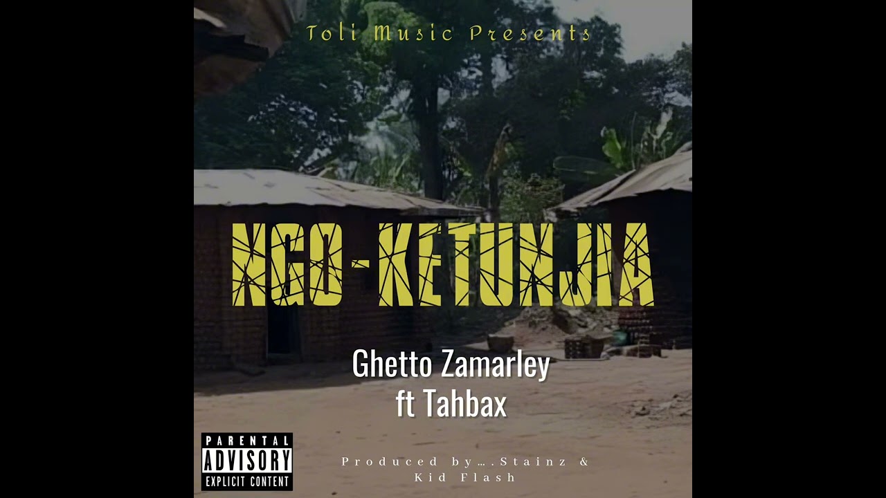 Ghetto Zamarley  Ft Tahbax  (Ngo-Ketunjia)